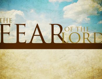Have we lost the fear of the Lord